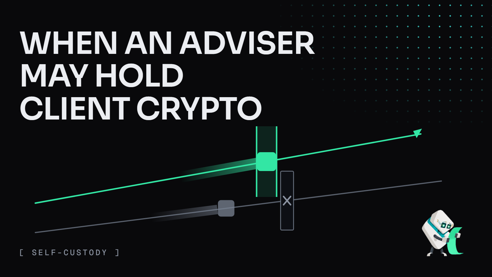 Cover: WHEN AN ADVISER MAY HOLD CLIENT CRYPTO. A green path passes an open gate to a custodian; a gray path stops at a closed gate. Tess reads a receipt, lower right.